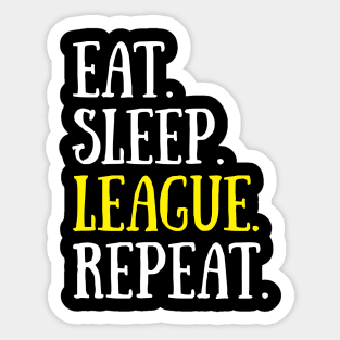 Eat Sleep League Repeat Sports Game Gaming Gift T-Shirt Sticker